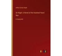 Sir Nigel: A Novel Of The Hundred Years' War