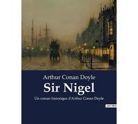 Sir Nigel: Un roman historique d'Arthur Conan Doyle