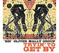 Sir Oliver Mally - Tryin' to Get by [Import]