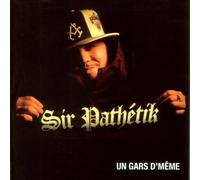 Sir Pathetik – Un Gars D'meme – CD – Import (Canada)