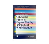 Sir Peter Hall: Pioneer In Regional Planning, Transport And Urban Geography