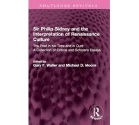 Sir Philip Sidney and the Interpretation of Renaissance Culture
