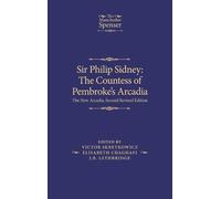 Sir Philip Sidney: the Countess of Pembroke's Arcadia: The New Arcadia, Second Revised Edition