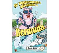 Sir Pigglesworth's Adventures in Bermuda: Your Favorite Hilarious Piglet Takes an Action-Packed Caribbean Cruise Ship Vacation!