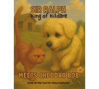 Sir Ralph King of Kildare: Meets Cheddar Bob