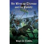 Sir Rhys Ap Thomas and His Family: A Study in the Wars of the Roses and Early Tudor Politics - [Livre en VO] Ralph A Griffiths (Auteur)