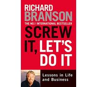 Sir Richard Branson - Screw It Let's Do It Lessons in Life and - F245z