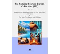 Sir Richard Francis Burton Collection (III): Blue Mountains Months Sick Leave Gypsy Islam