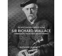 Sir Richard Wallace by Suzanne Higgott Suzanne Higgott (Auteur)