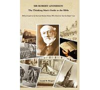 Sir Robert Anderson The Thinking Man's Guide to the Bible