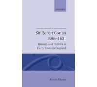 Sir Robert Cotton, 1586-1631: History and Politics in Early Modern England