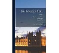 Sir Robert Peel From His Private Papers Volume 3 - Charles Stuart Parker - Creative Media Partners LLC - Livre en Anglais Charles Stuart ParkerCharles Stuart Parker (Auteur)