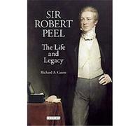 Sir Robert Peel Richard A. Gaunt (Auteur)