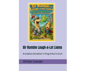 Sir Rumble Laugh-a-Lot Llama: Eructation Sensation in King Arthur's Court