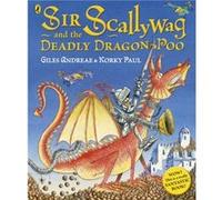 Sir Scallywag and the Deadly Dragon Poo Andreae, Giles (Auteur)