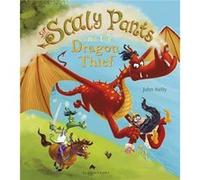 Sir Scaly Pants & The Dragon Thief John Kelly, (Auteur)