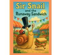 Sir Snail and the Runaway Sandwich