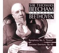 Sir Thomas Beecham - Sir Thomas Beecham dirige Beethoven : Symphonie n° 3 'Héroïque' ; Ouverture de Coriolan