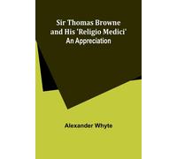 Sir Thomas Browne And His 'religio Medici