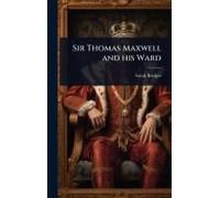 Sir Thomas Maxwell And His Ward