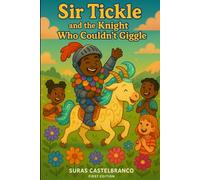 Sir Tickle and the Knight Who Couldn’t Giggle