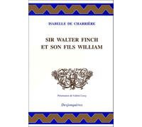 Sir Walter Finch Et Son Fils William - Suivi De Lettre À Willem-René Van Tuyll Van Serooskerken