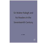 Sir Walter Ralegh And His Readers In The Seventeenth Century