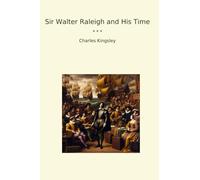 Sir Walter Raleigh and His Time