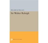 Sir Walter Raleigh (Princeton Legacy Library) (Paperback) Willard Mosher Wallace, (Auteur)
