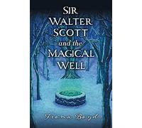 Sir Walter Scott and the Magical Well