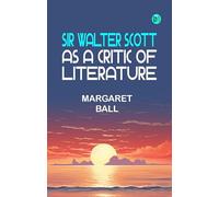 Sir Walter Scott as a Critic of Literature