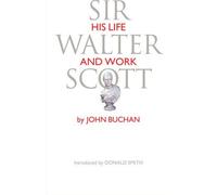 Sir Walter Scott : His Life and Work, John Buchan