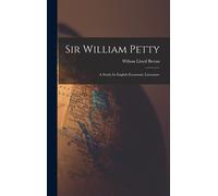 Sir William Petty: A Study In English Economic Literature