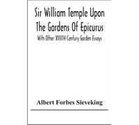 Sir William Temple sur les jardins d'Épicure, avec d'autres essais sur les jardins au Xviiie siècle