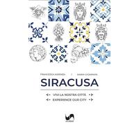 Siracusa. Vivi la nostra città-Experience our city. Ediz. illustrata