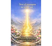 Sirat-ul-mustaqeem: The straight path