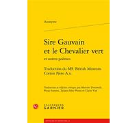 Sire Gauvain et le Chevalier vert Traduction du MS. British Museum Cotton Nero A.x. - Anonyme - Classiques Garnier - broché - Essai