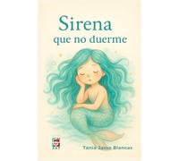 Sirena que no duerme: Un cuento poético de insomnio, magia y marea