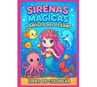 Sirenas Mágicas y Amigos del Océano: Libro de colorear con 50 ilustraciones de sirenas, delfines, pulpos y criaturas marinas kawaii - Página en blanco al reverso para enmarcar y conservar