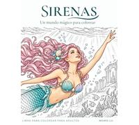 Sirenas: Un mundo mágico para colorear. Libro para colorear para adultos.