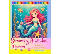 SIRENAS Y ANIMALES MARINOS: LIBRO DE COLOREAR PARA NIÑOS DE 4 -8 AÑOS: HERMOSAS SIRENAS Y SIMPÁTICOS ANIMALES MARINOS LISTOS PARA COLOREAR PARA NIÑAS ... Y LA CREATIVIDAD DE NIÑOS DE 4-8 AÑOS .