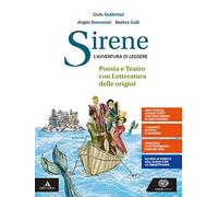 Sirene. Poesia, teatro, la letteratura delle origini. Per le Scuole superiori. Con e-book. Con espansione online
