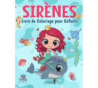 Sirènes - Livre de Coloriage pour Enfants: Plus de 50 pages de coloriage avec de belles et affectueuses Sirènes pour les Enfants de 4 à 8 ans! (Cadeaux pour enfants, Grand Format)