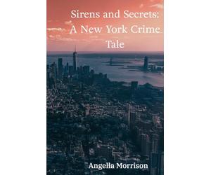 Sirens and Secrets:: A Detective's Quest in the City That Never Sleeps