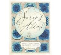 Siren's Atlas US Terms Edition: An Ocean of Granny Squares to Crochet