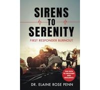 Sirens to Serenity: First Responder Burnout: The Path to Recovery and Resilience