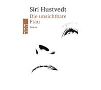 Siri Hustvedt Uli Aumüller Die unsichtbare Frau: Roman (Poche)