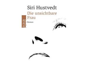 Siri Hustvedt Uli Aumüller Die unsichtbare Frau: Roman (Poche)