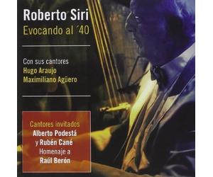 Siri Roberto - Evocando Al '40-Con Alberto Podesta y Ruben Cane