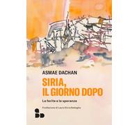 Siria, il giorno dopo. Le ferite e le speranze